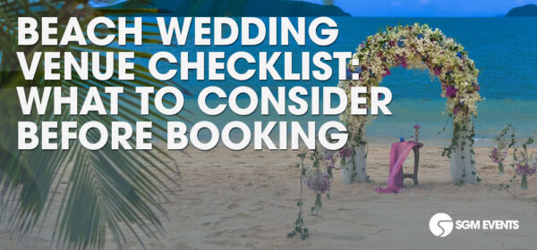 Beach Wedding Venue Checklist: What to Consider Before Booking