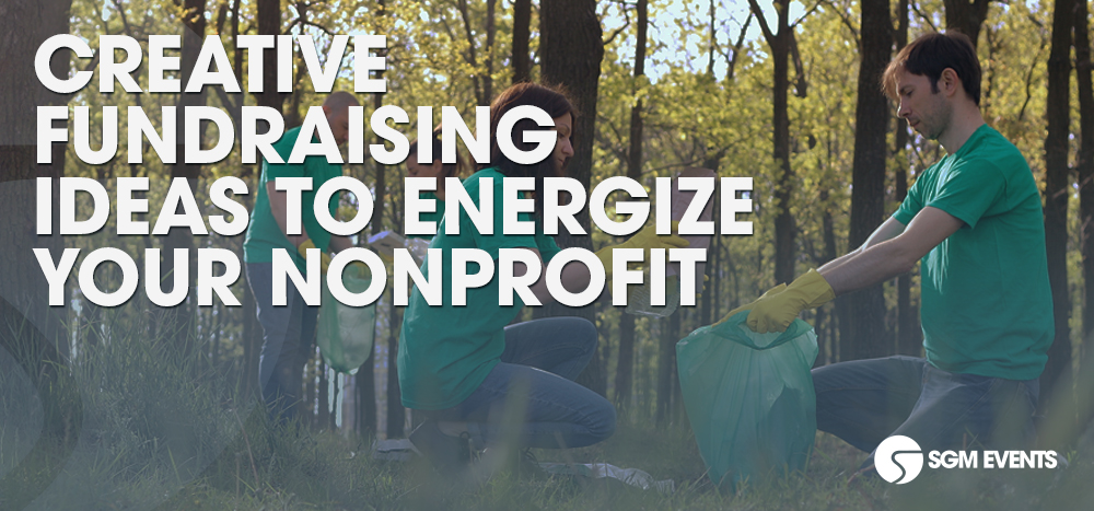 Creative Fundraising Ideas to Energize Your Nonprofit | SGM Events