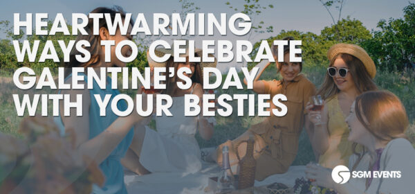 Heartwarming Ways to Celebrate Galentine's Day with Your Besties