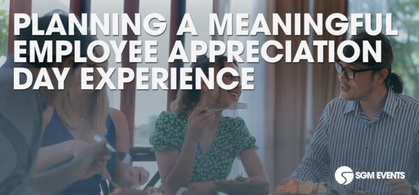 Planning a Meaningful Employee Appreciation Day Experience