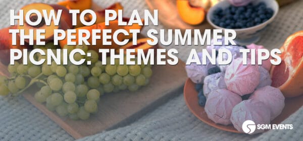How to Plan the Perfect Summer Picnic: Themes and Tips
