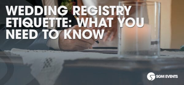 Wedding Registry Etiquette: What You Need to Know