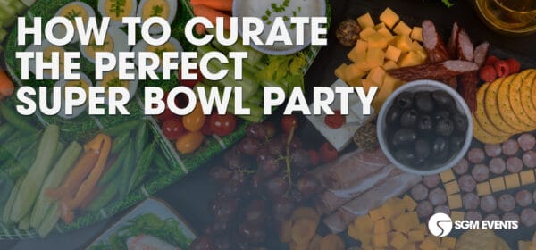 How to Curate the Perfect Super Bowl Sunday Party