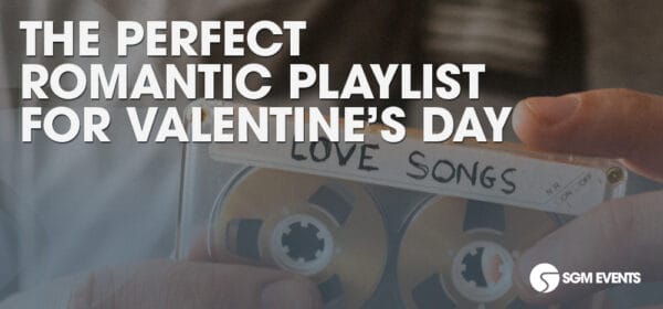 The Perfect Romantic Playlist for Valentine’s Day