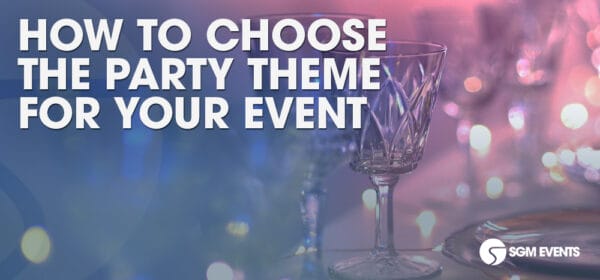 How to Choose the Party Theme for Your Event