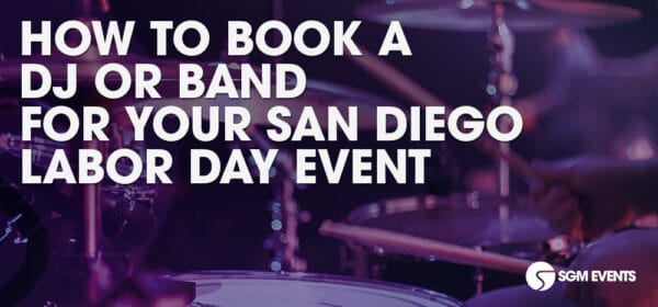 How to Book a DJ or Band for Your San Diego Labor Day Event